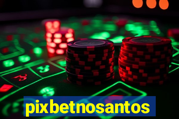 pixbetnosantos