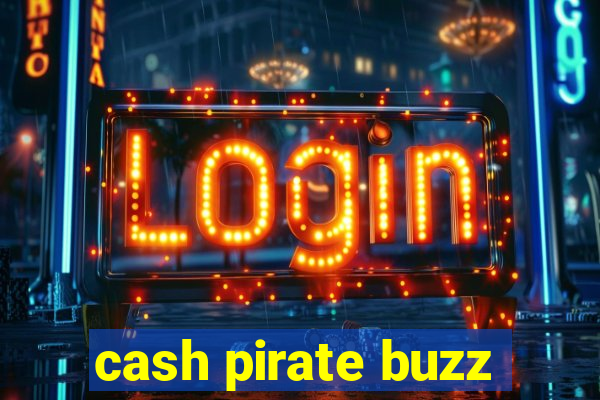 cash pirate buzz