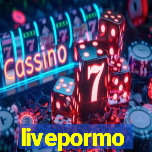 livepormo