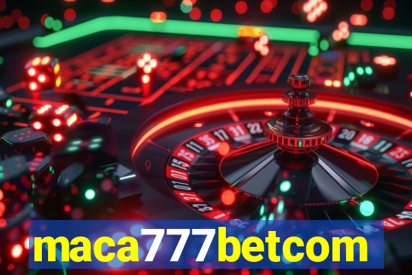 maca777betcom