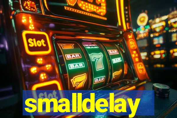 smalldelay